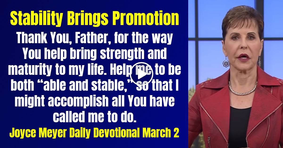 Joyce Meyer (March 2, 2024) Daily Devotional Stability Brings Promotion