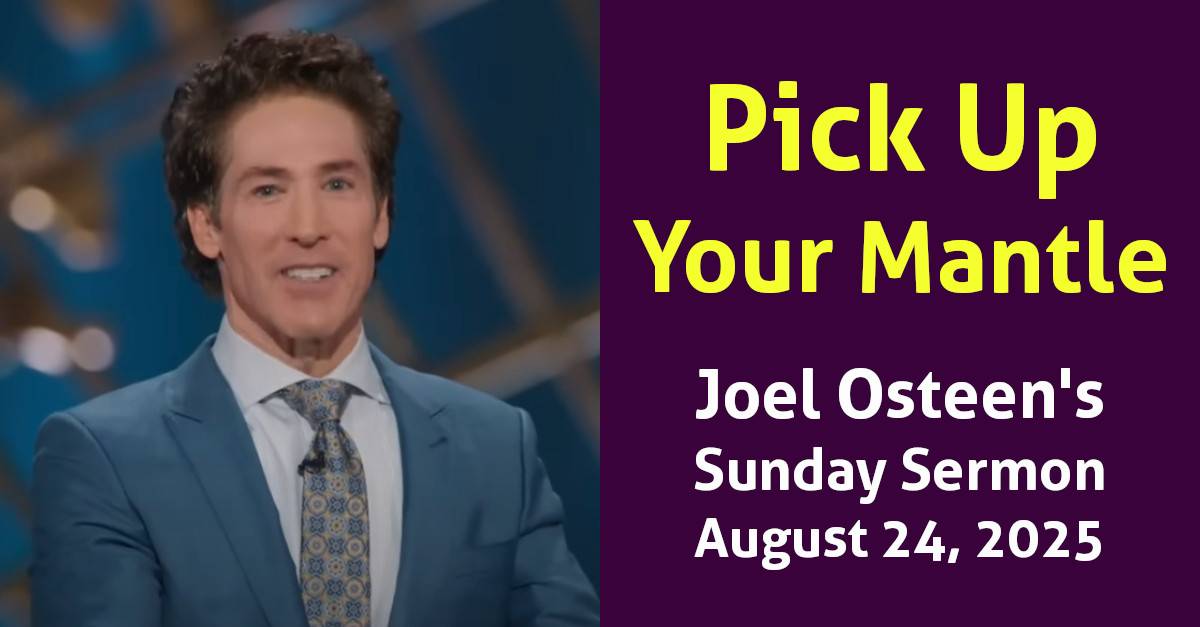 Watch Joel Osteen Sunday Sermon (August 24, 2025) Pick Up Your Mantle