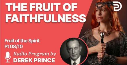 The Fruit of Faithfulness - Derek Prince (July-08-2021)