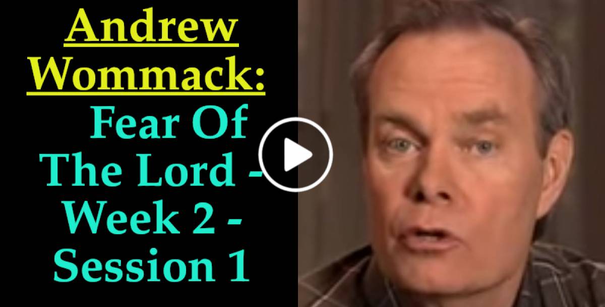 Andrew Wommack: Fear Of The Lord - Week 2 - Session 1 (April-27-2022) Andrew Wommack: Fear Of The Lord - Week 2 - Session 1 (April-27-2022)