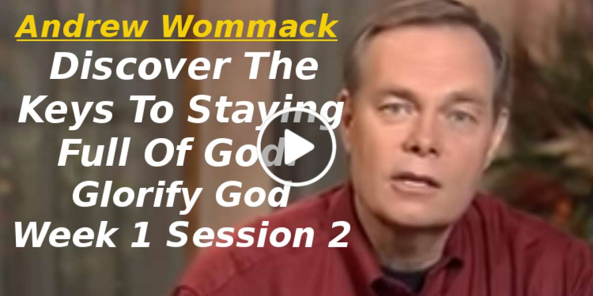 Andrew Wommack: Discover The Keys To Staying Full Of God: Glorify God Week 1 Session 2 (November-18-2019) Andrew Wommack: Discover The Keys To Staying Full Of God: Glorify God Week 1 Session 2 (November-18-2019)