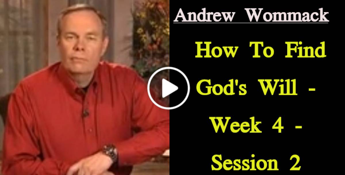 Andrew Wommack: How To Find God's Will - Week 4 - Session 2 (July-19-2021) Andrew Wommack: How To Find God's Will - Week 4 - Session 2 (July-19-2021)