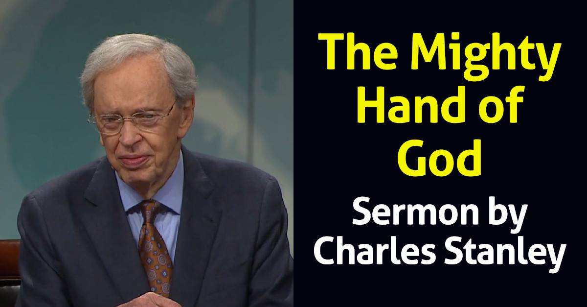 The Mighty Hand of God - Charles Stanley sermon