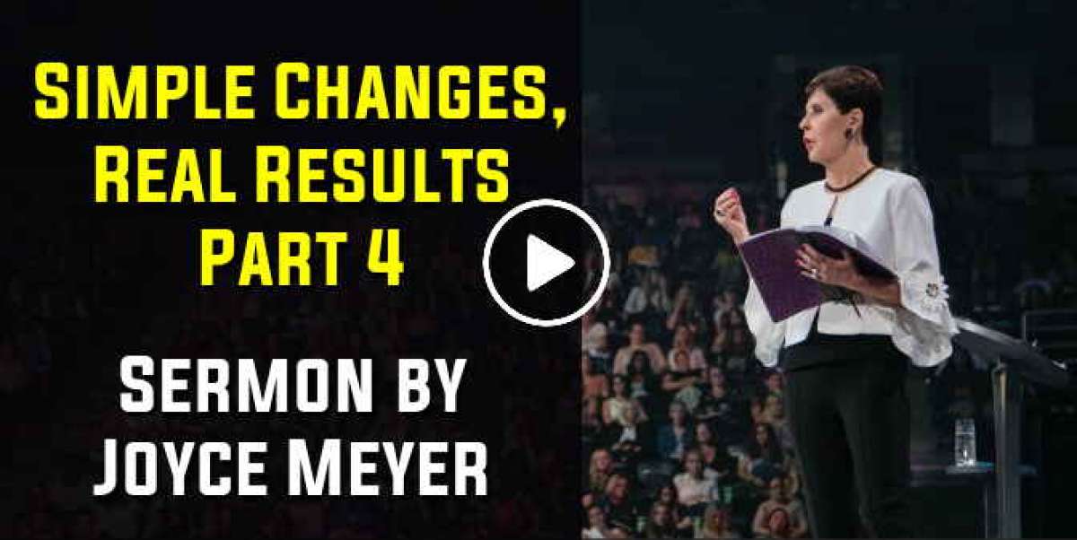Simple Changes, Real Results - Part 4 - Joyce Meyer (January-26-2021) Simple Changes, Real Results - Part 4 - Joyce Meyer (January-26-2021)