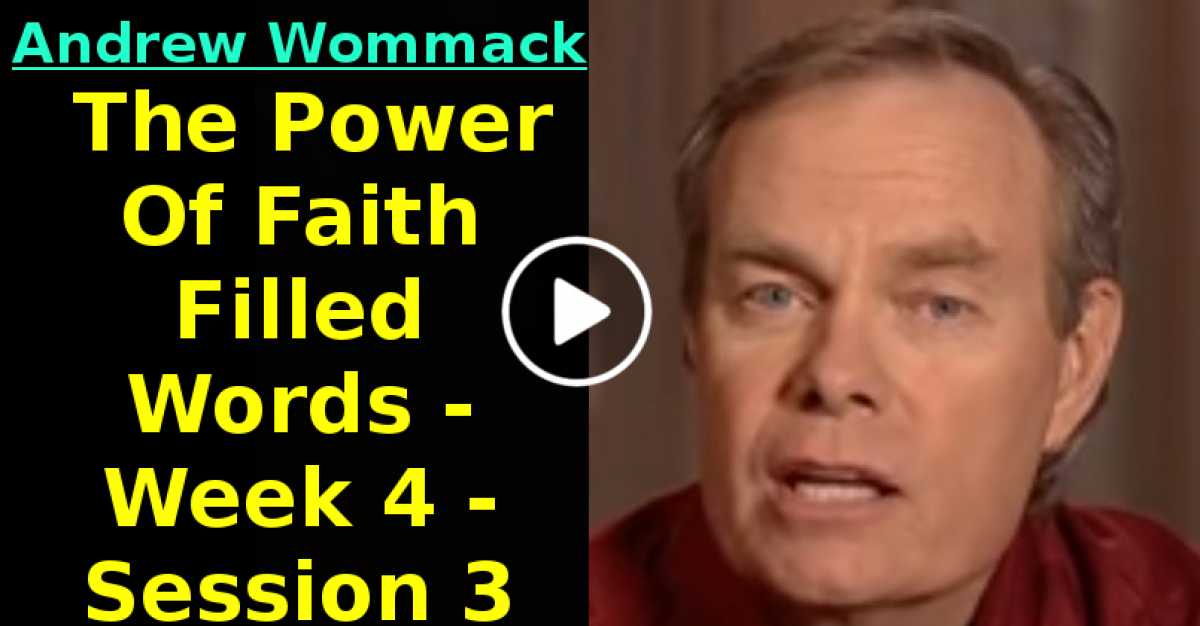 Andrew Wommack: The Power Of Faith Filled Words - Week 4 - Session 3 (July-16-2020)