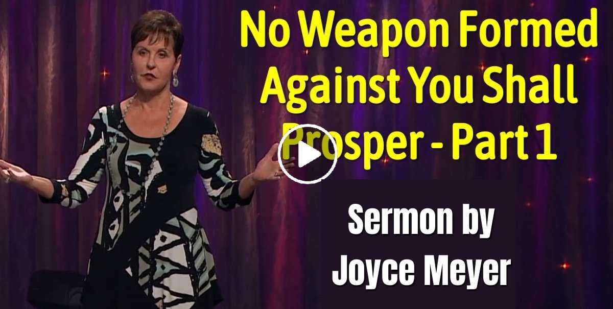 Joyce Meyer - No Weapon Formed Against You Shall Prosper - Part 1 Joyce Meyer - No Weapon Formed Against You Shall Prosper - Part 1