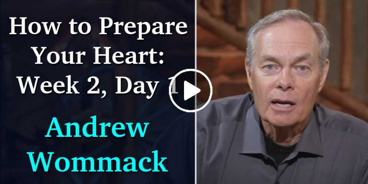 How to Prepare Your Heart: Week 2, Day 1 - Andrew Wommack (October-26-2020) How to Prepare Your Heart: Week 2, Day 1 - Andrew Wommack (October-26-2020)