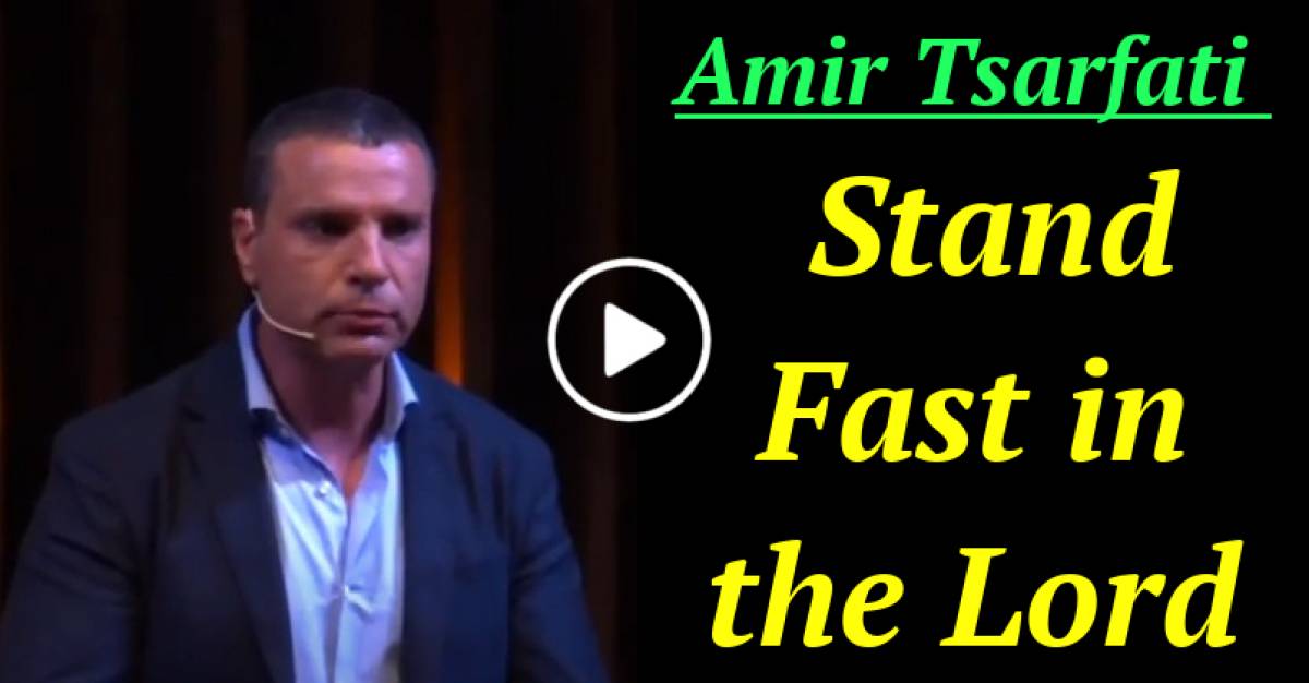 Stand Fast in the Lord (May-24-2021) Amir Tsarfati Stand Fast in the Lord (May-24-2021) Amir Tsarfati