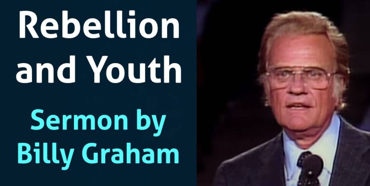 Rebellion and Youth - Billy Graham (October-19-2021) Rebellion and Youth - Billy Graham (October-19-2021)