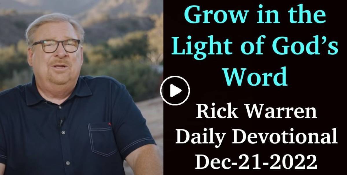 Rick Warren December212022 Daily Devotional Grow in the Light of God