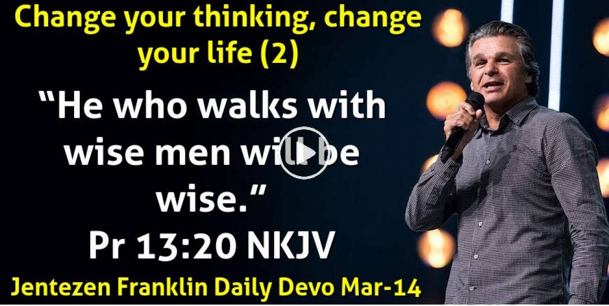 Jentezen Franklin (March142023) Daily Devotional Change your thinking, change your life (2)