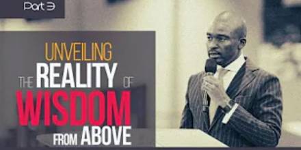 Unveiling the reality of Wisdom from Above (Part 3) - David Oyedepo Jnr