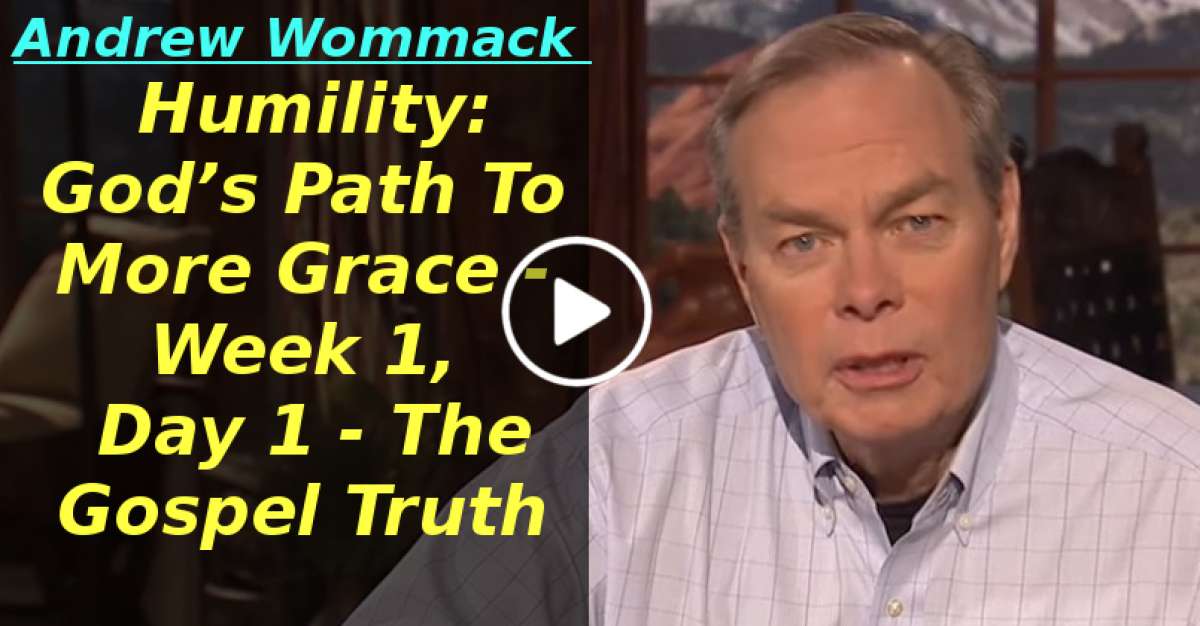 Humility: God’s Path To More Grace - Week 1, Day 1 - The Gospel Truth (April-11-2020) Humility: God’s Path To More Grace - Week 1, Day 1 - The Gospel Truth (April-11-2020)