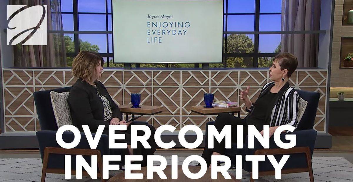 Joyce Meyer Watch Sermon Overcoming Inferiority