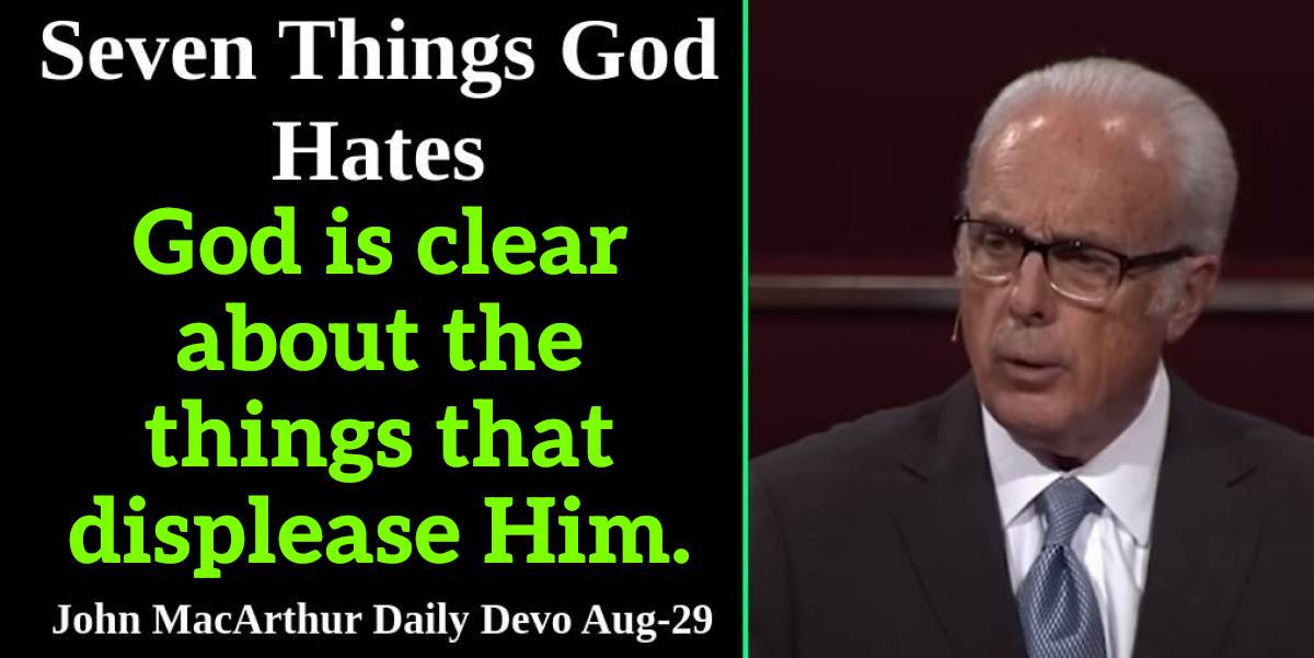 John MacArthur (August-29-2024) Daily Devotional: Seven Things God Hates