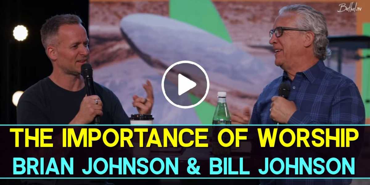 The Importance Of Worship - Brian Johnson & Bill Johnson (July-16-2020) The Importance Of Worship - Brian Johnson & Bill Johnson (July-16-2020)