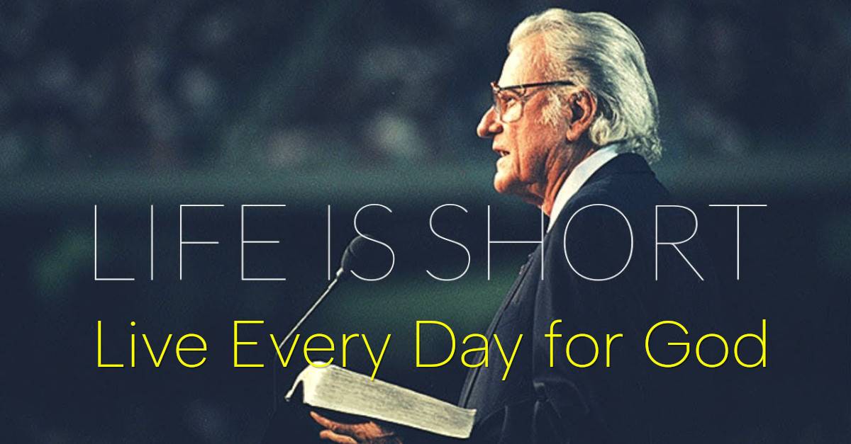 LIFE IS SHORT | Live Every Day for God - Billy Graham Inspirational & Motivational Video LIFE IS SHORT | Live Every Day for God - Billy Graham Inspirational & Motivational Video