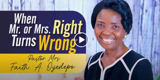 When Mr. or Mrs. Right Turns Wrong - Faith A. Oyedepo (May-26-2021)