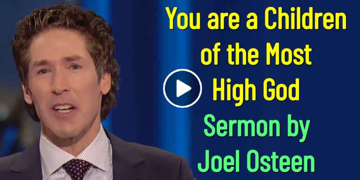 Joel Osteen - You are a Children of the Most High God (August-13-2019) Joel Osteen - You are a Children of the Most High God (August-13-2019)