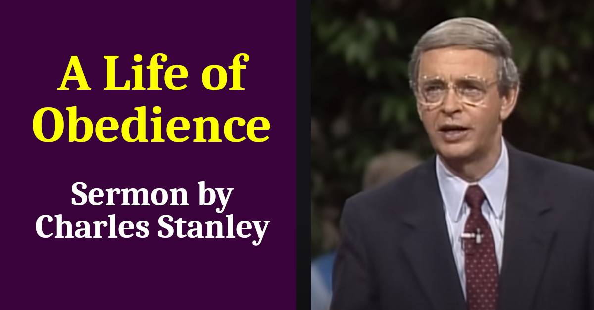 "A Life of Obedience" - Dr. Charles Stanley (September-29-2020) "A Life of Obedience" - Dr. Charles Stanley (September-29-2020)