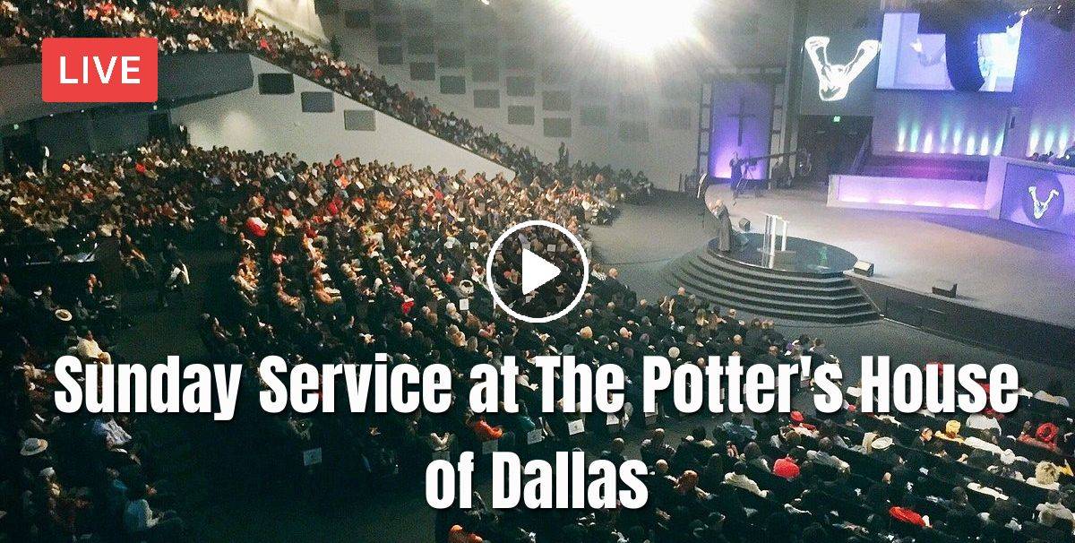 Watch Sunday Service at The Potter's House of Dallas